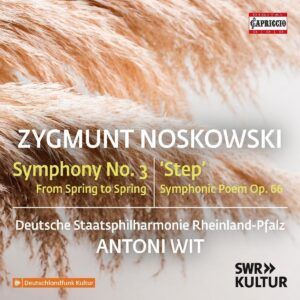 Zygmunt Noskowski: Symphony No. 3, The Steppe - Antoni Wit