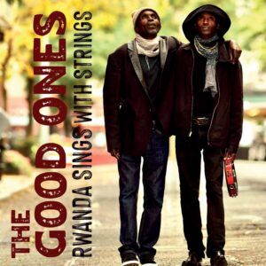 Rwanda Sings With Strings - The Good Ones