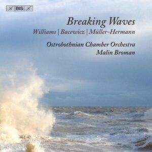 Grace Williams / Grazyna Bacewicz / Johanna Muller-Hermann: Breaking Waves - Ostrobothnian Chamber Orchestra