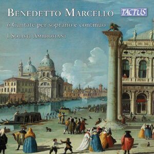 Benedetto Marcello: 6 Cantatas For Soprano And Continuo - Tullia Pedersoli