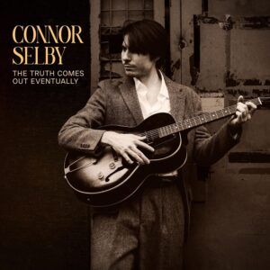 The Truth Comes Out Eventually - Connor Selby