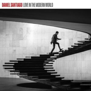 Love In The Modern World - Daniel Santiago