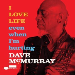 I Love Life Even When I'm Hurting - Dave McMurray
