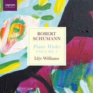 Schumann: Piano Works Vol. 2 - Llŷr Williams