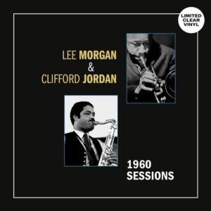 1960 Sessions (Clear Vinyl) - Lee Morgan & Clifford Jordan