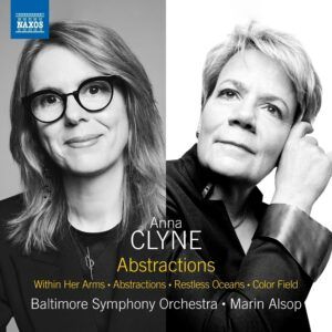 Anna Clyne: Abstractions, Within Her Arms, Abstractions, Restless Oceans, Color Field - Marin Alsop