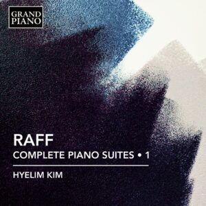 Joachim Raff: Complete Piano Suites Vol. 1 - Hyelim Kim