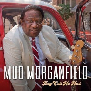 They Call Me Mud - Mud Morganfield