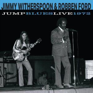 Jump Blues Live 1972 - Jimmy Witherspoon & Robben Ford