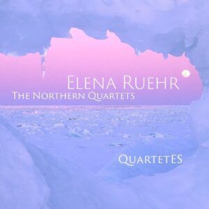 Elena Ruehr: The Northern Quartets - Quartet Es