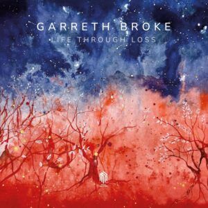 Life Through Loss - Garreth Broke