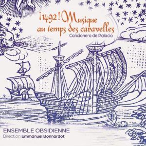 ¡1492! Musique au temps des caravelles: Cancionero de Palacio - Ensemble Obsidienne