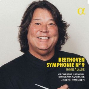 Beethoven: Symphonie No. 9 "Hymne A La Joie" - Joseph Swensen