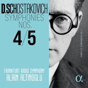Shostakovich: Symphonies Nos. 4 & 5 (Complete Symphonies Vol. 1) - Alain Altinoglu