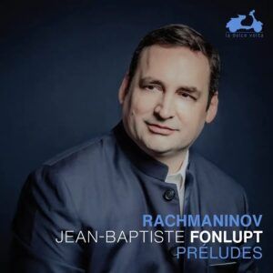 Sergei Rachmaninoff: Preludes - Jean-Baptiste Fonlupt
