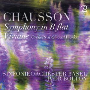 Ernest Chausson: Symphony No. 1; Chansons - Ivor Bolton