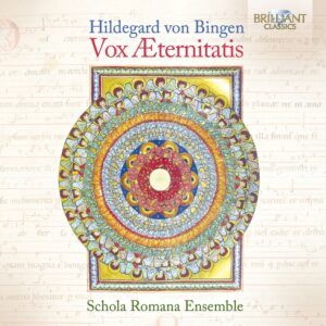 Hildegard Von Bingen: Vox Aeternitatis - Schola Romana Ensemble