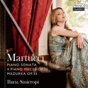Martucci: Piano Sonata, 4 Piano Pieces Op.31, Mazurka Op.35 - Ilaria Sinicropi