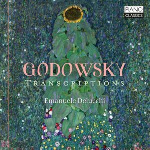Leopold Godowsky: Transcriptions - Emanuele Delucchi