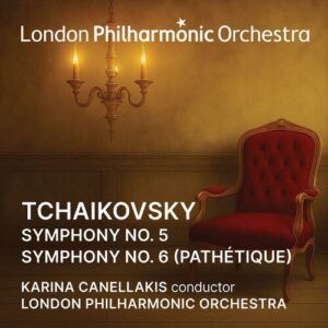 Tchaikovsky: Symphonies Nos.5 & 6 - Karina Canellakis