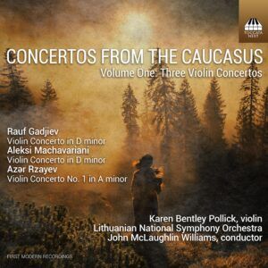 Concertos From The Caucasus Vol.1: Three Violin Concertos - Karen Bentley Pollick