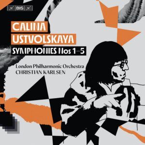 Galina Ustvolskaya: Symphonies Nos.1-5 - Christian Karlsen