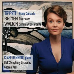Tippett: Piano Concerto / Britten: Diversions / Walton: Sinfonia Concertante - Clare Hammond