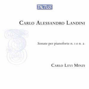 Carlo Alessandro Landini: Piano Sonatas Nos.1 & 2 - Carlo Levi Minzi