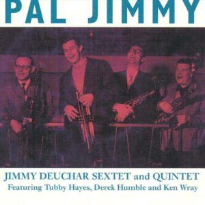 Pal Jimmy! - Jimmy Deuchar Sextet & Quintet