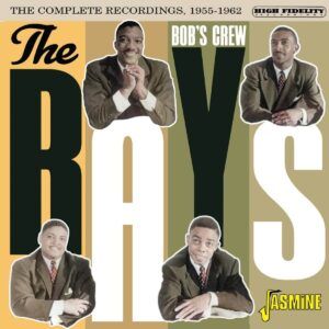 Bob's Crew: The Complete Recordings 1955-1962 - The Rays