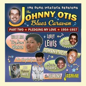 The Johnny Otis Blues Caravan: Part Two, Pledging My Love 1954-1957