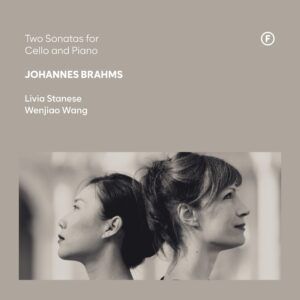 Brahms: Two Sonatas For Cello And Piano - Livia Stanese & Wenjiao Wang