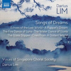 Darius Lim: Songs Of Dreams - Voices Of Singapore Choral Society