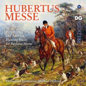 Hubertusmesse: Bohemian, French and Austrian Hunting Music for Parforce Horns - Die Detmolder Hornisten