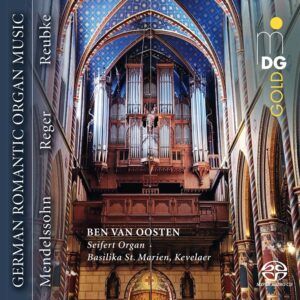 Mendelssohn / Reger / Karg-Elert / Reubke: German Romantic Organ Music - Ben van Oosten