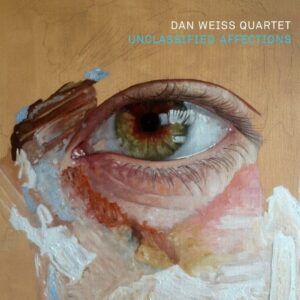 Unclassified Affections - Dan Weiss