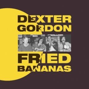 Fried Bananas - Dexter Gordon