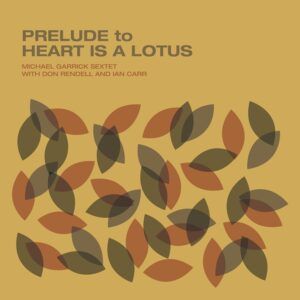 Prelude To A Heart Is A Lotus - Michael Garrick Sextet