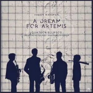 Fabien Waksman: A Dream For Artemis, Lunar Fantasy For Saxophone Quartet And Orchestra (Vinyl) - Quatuor Ellipsos