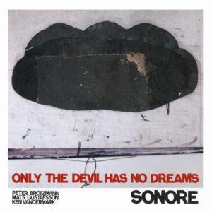 Only The Devil Has No Dreams - Peter Brotzmann