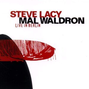 Live In Berlin '84 - Steve Lacy & Mal Waldron