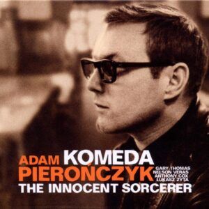 The Innocent Sorcerer - Adam Pieronczyk Quintet