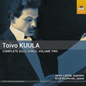 Toivo Kuula: Complete Solo Songs Vol.2 - Jenni Lättilä