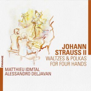 Johann Strauss II: Waltzes & Polkas For Four Hands - Matthieu Idmtal & Alessandro Deljavan