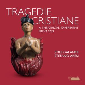 Tragedie Cristiane: A Theatrical Experiment from 1729 - Stile Galante