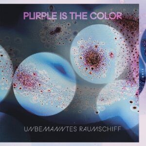 Unbemanntes Raumschiff - Purple Is The Color