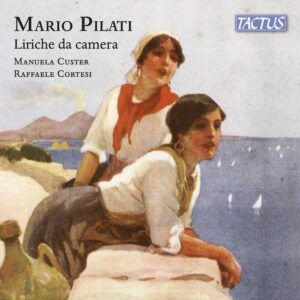 Mario Pilati: Liriche Da Camera - Manuela Custer