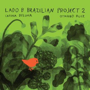 Lado B Brazilian Project 2 - Catina Deluna & Otmaro Ruiz