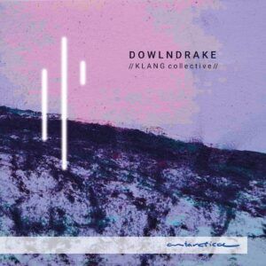John Dowland / Nick Drake: DOWLNDRAKE - KLANG collective