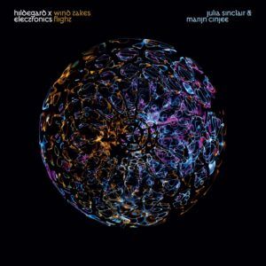 Hildegard Von Bingen x Electronics: Wind Takes Flight - Julia Sinclair